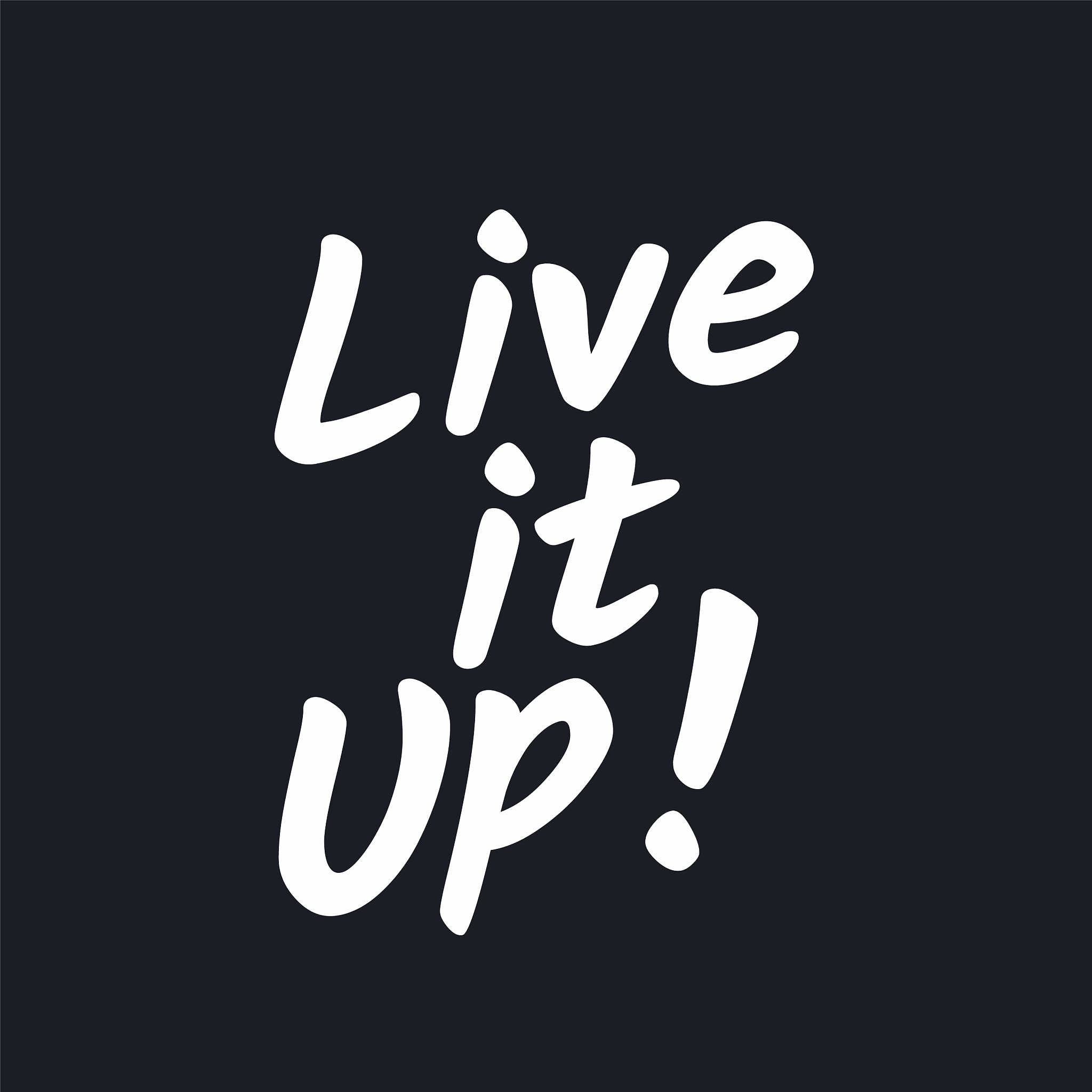 live it up - inspirational typographic quote