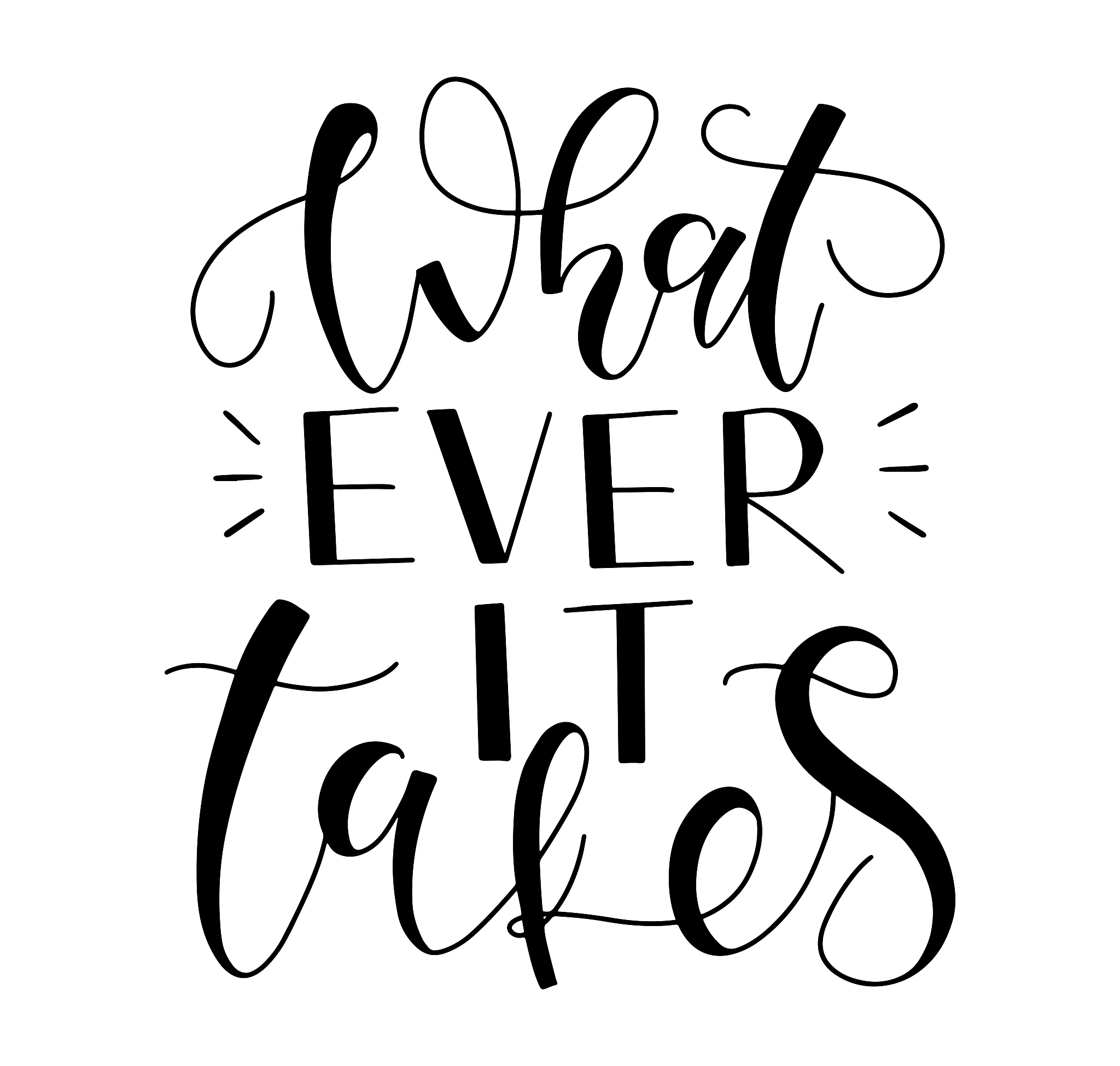 whatever it takes black calligraphy isolated on white background