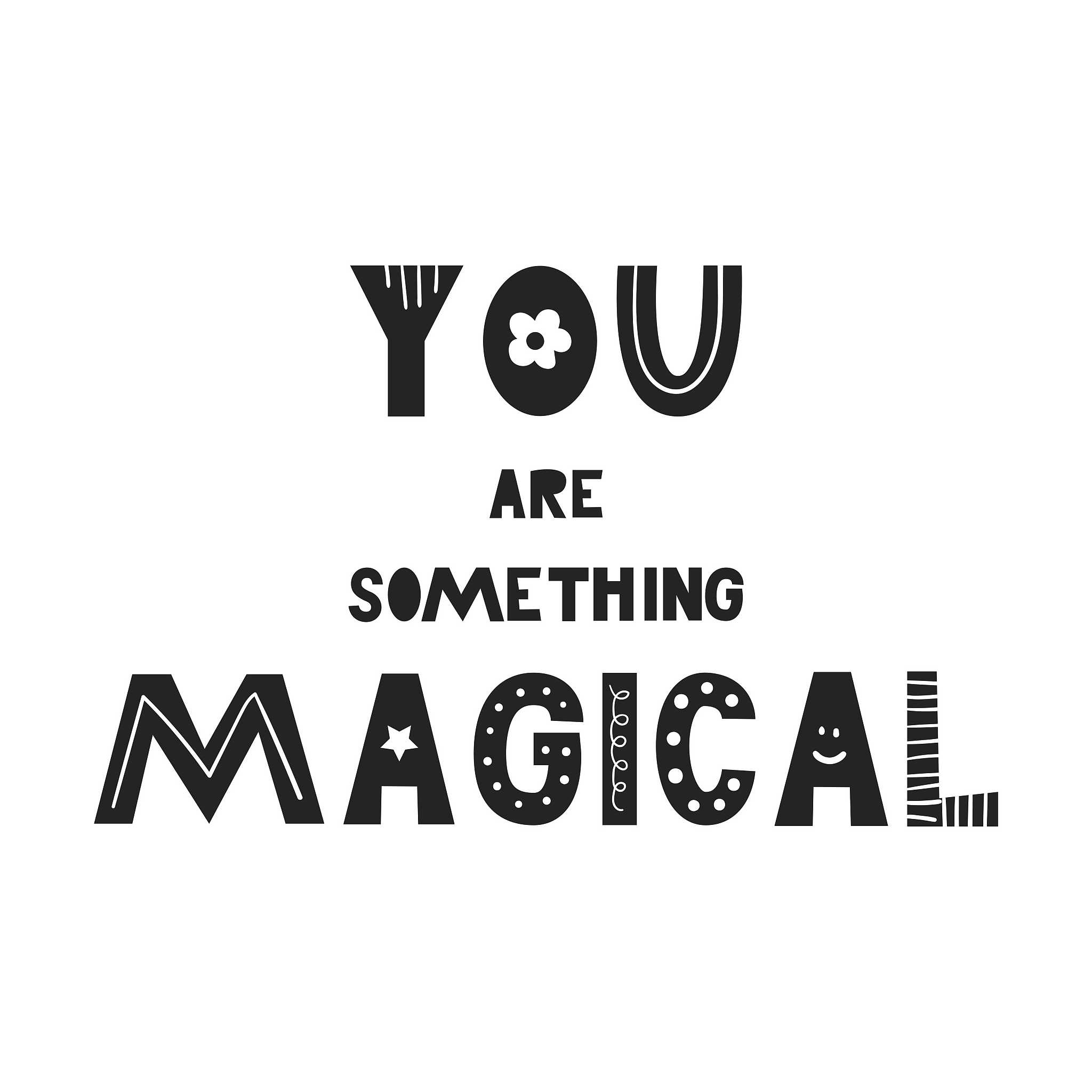 you are something magical- cute hand drawn nursery poster with h