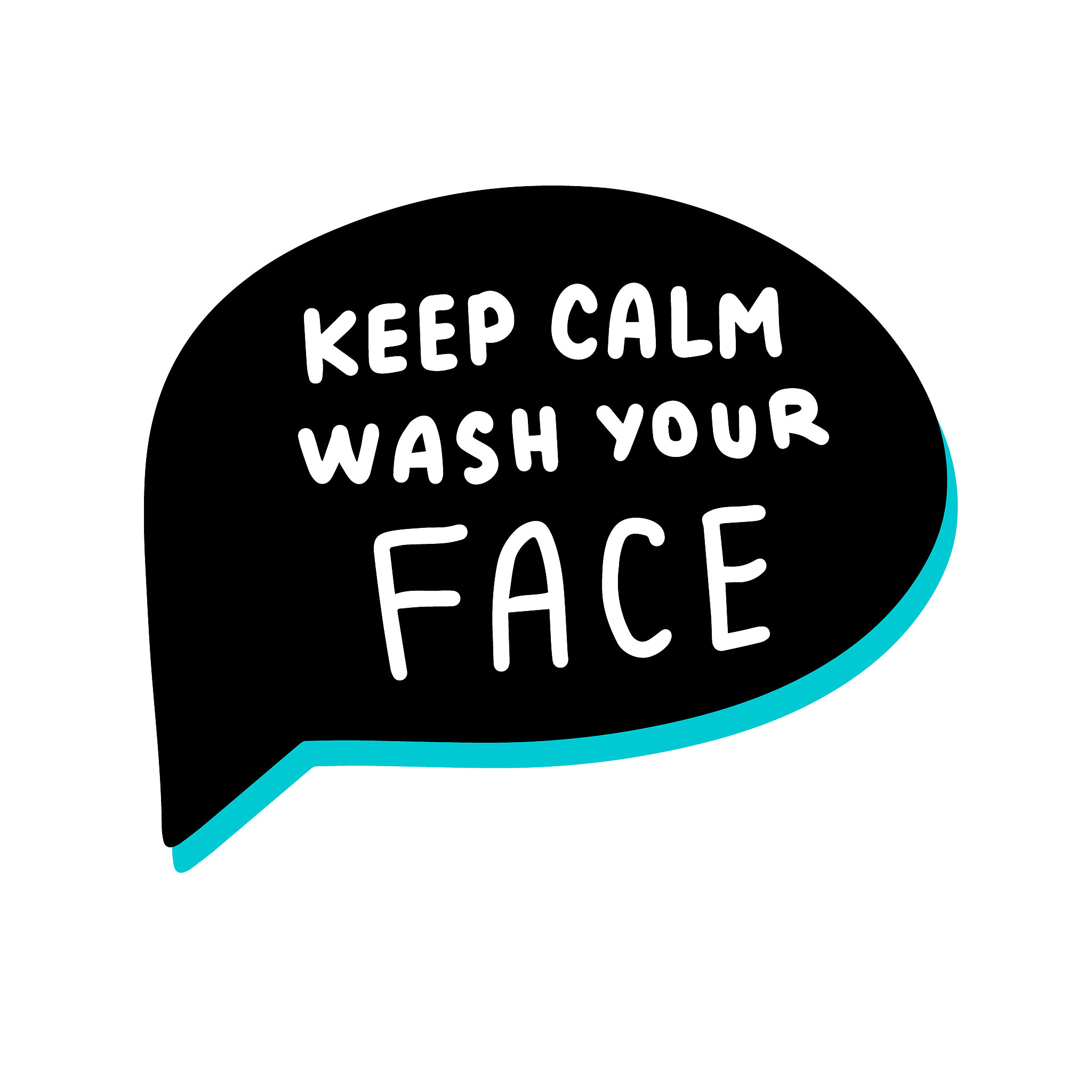keep calm wash your face hand drawn vector illustration speech b