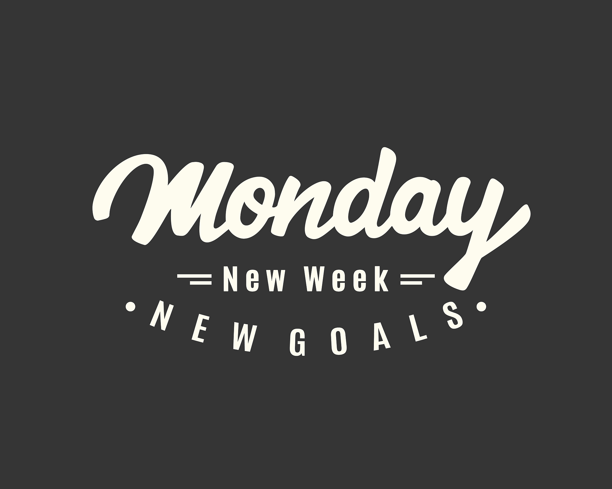 monday. new week, new goals.