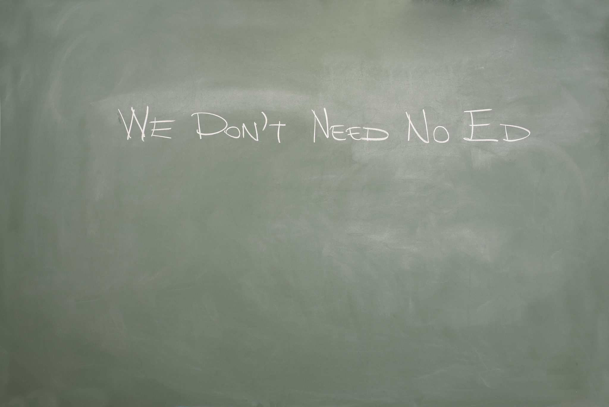 we don't need no ed