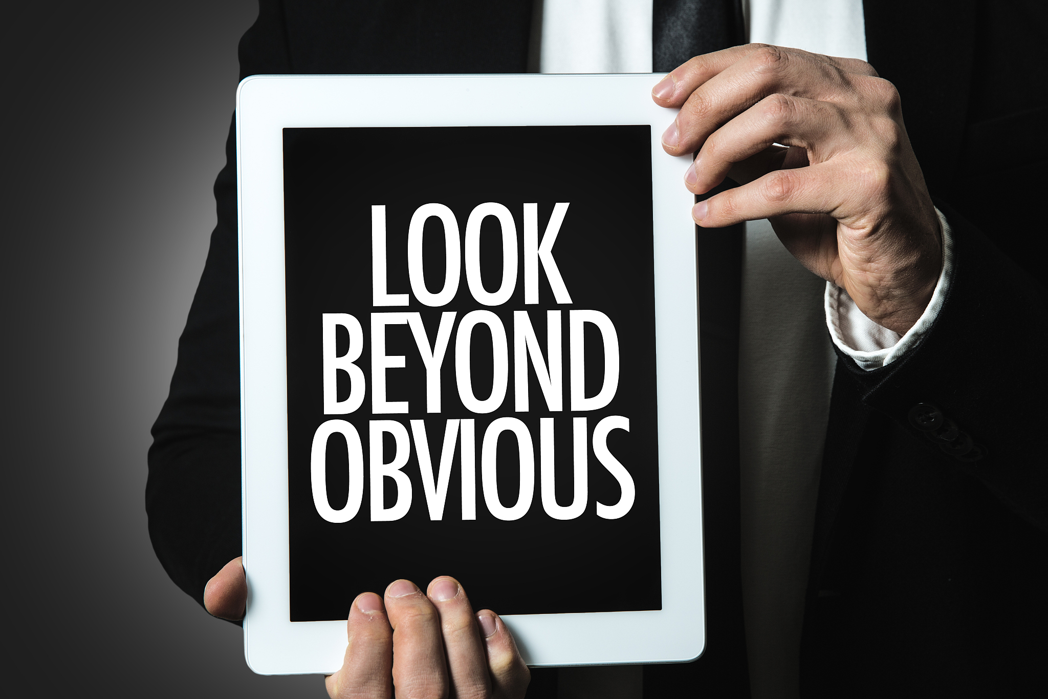 look beyond obvious