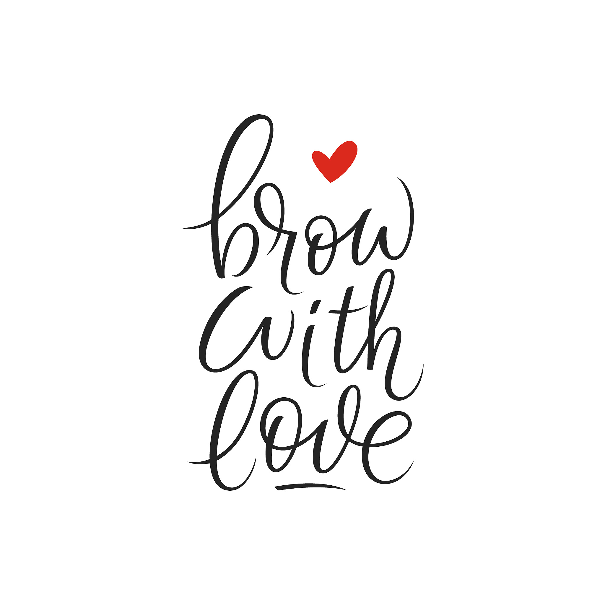 brow with love handwriting calligraphy. motivating phrase for br