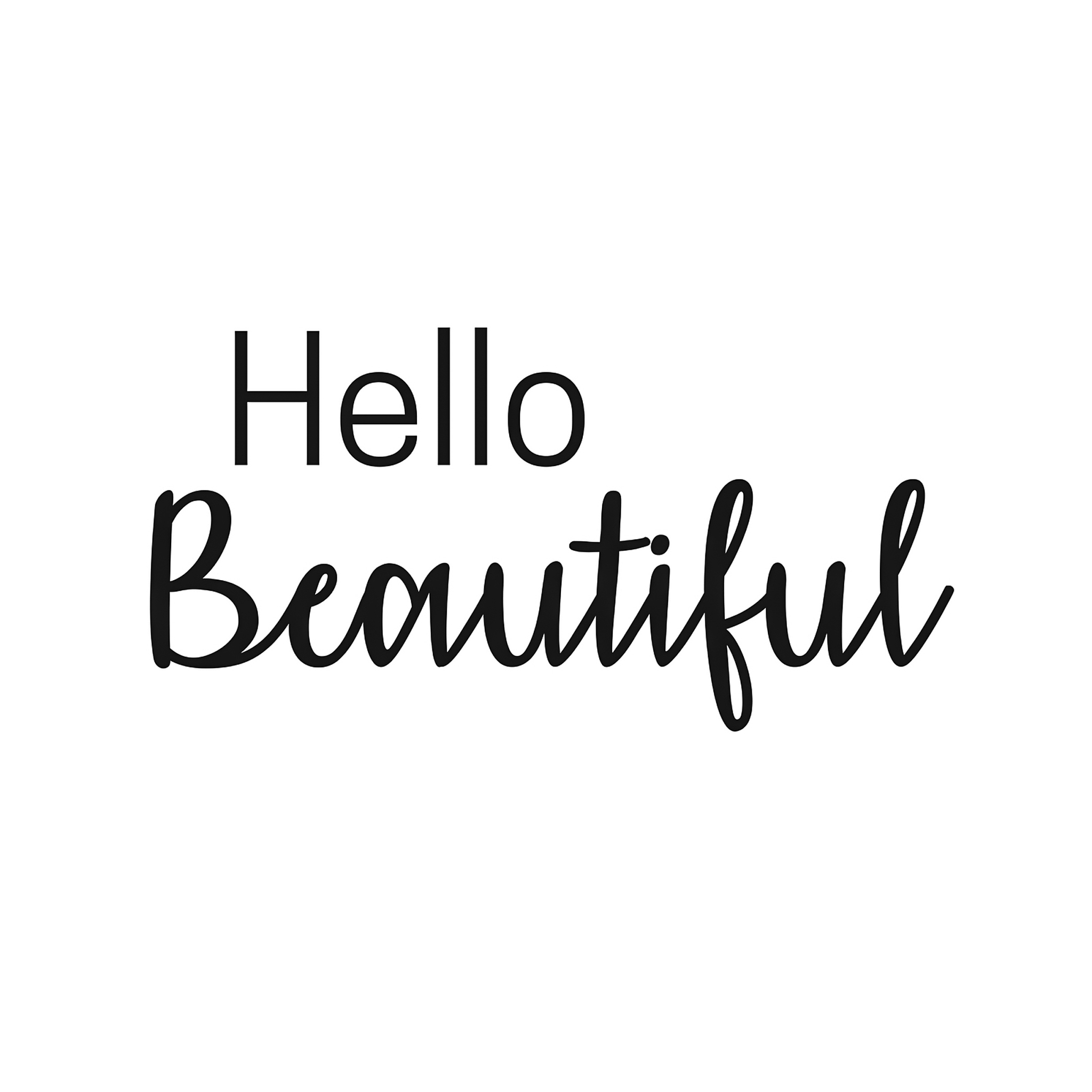 inspirational quote and affirmation:  hello beautiful