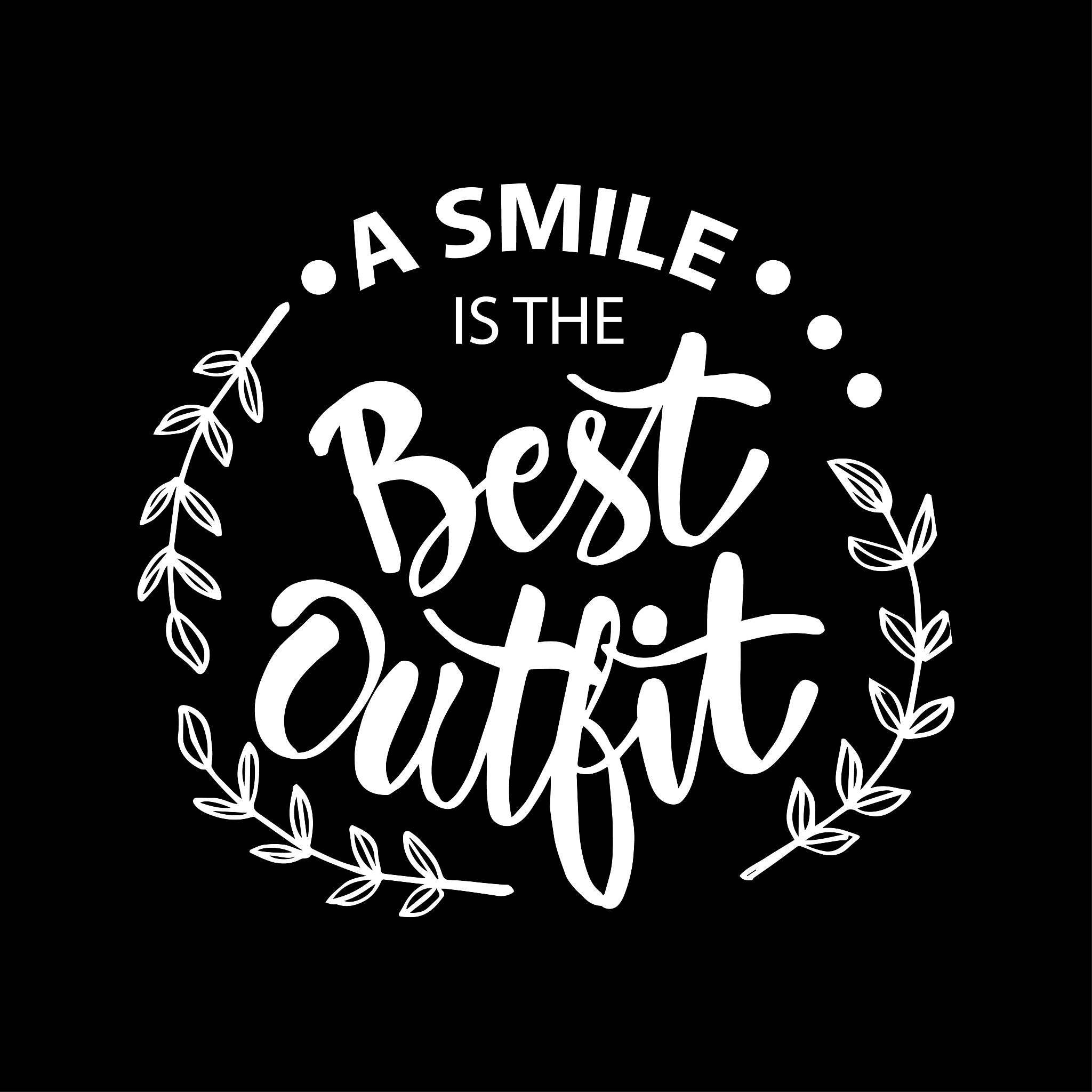 a smile is the best outfit. inspiring phrase handwritten