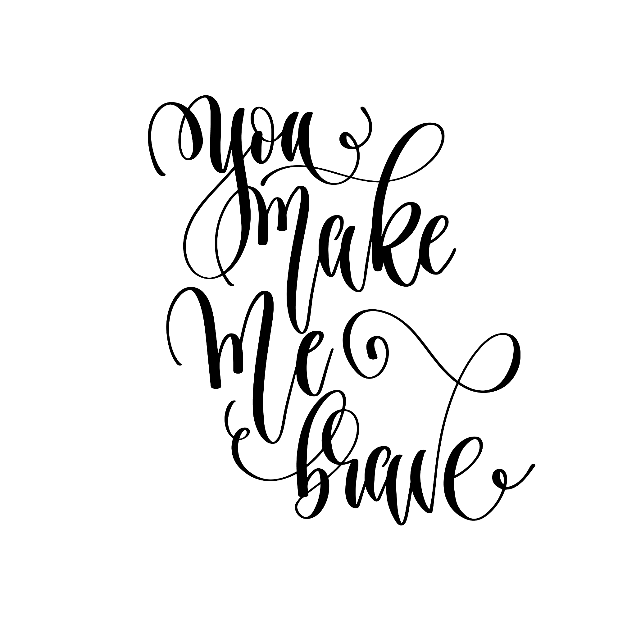 you make me brave - hand lettering inscription text