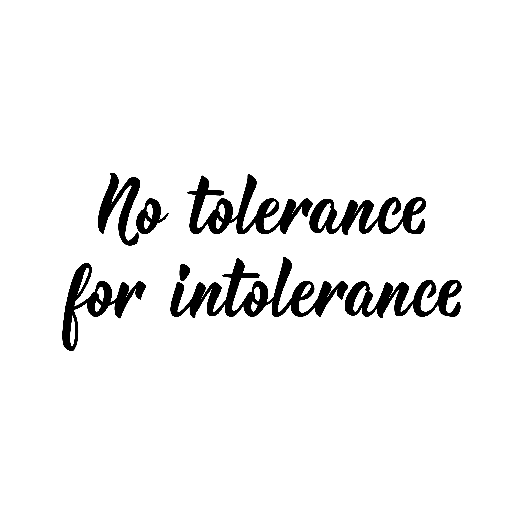 no tolerance for intolerance. lettering. calligraphy vector. ink