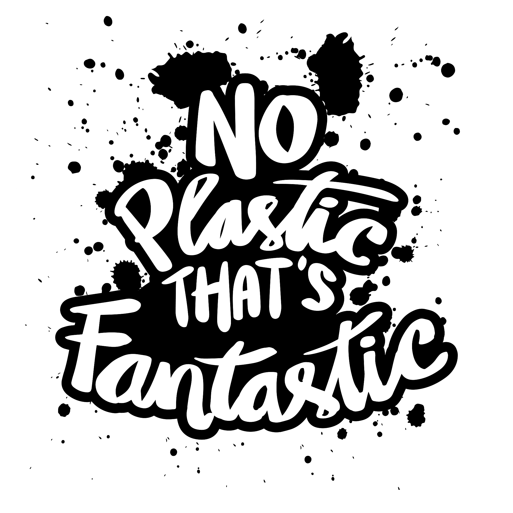 no plastic that's fantastic. inspirational quote.