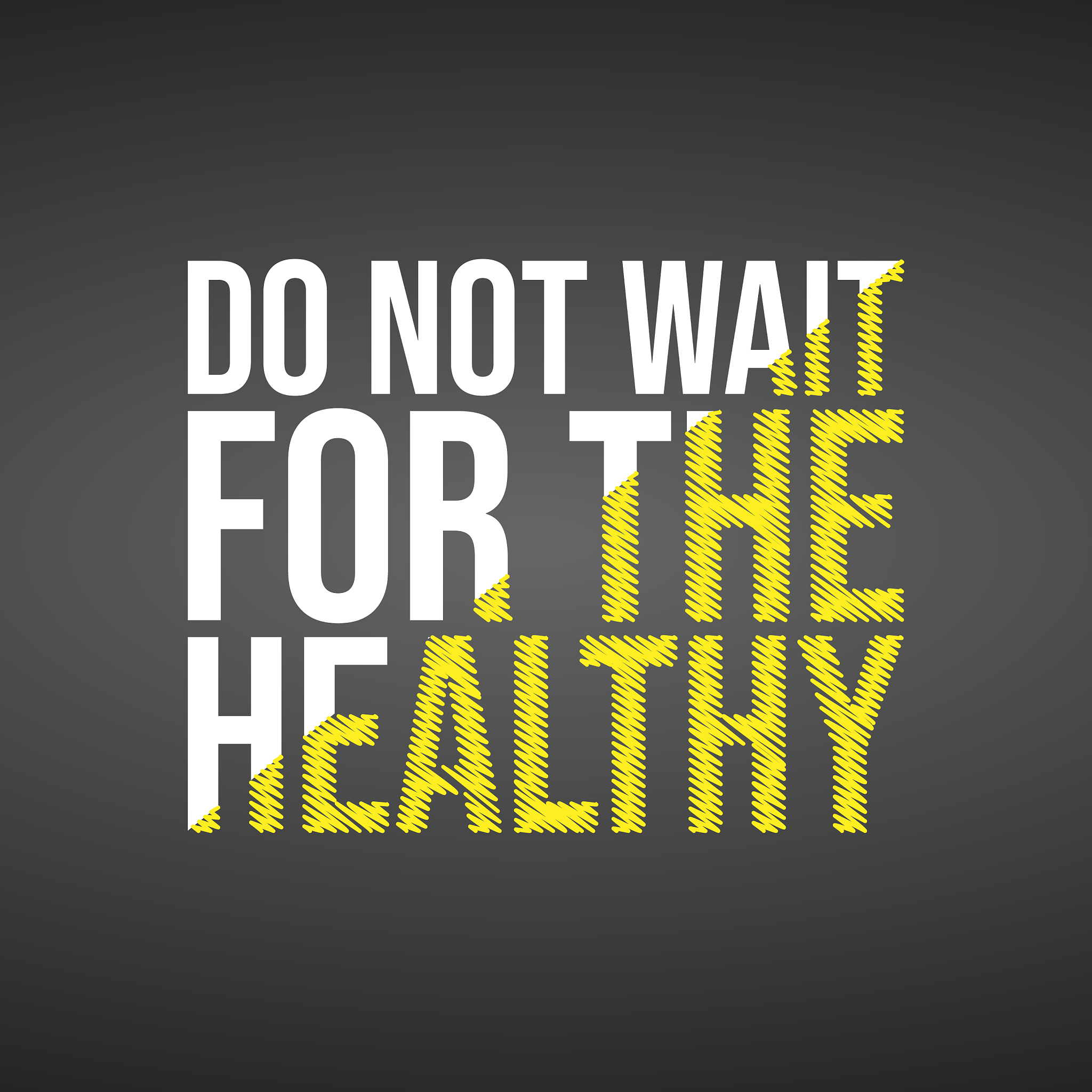 do not wait for the healthy motivation quote with