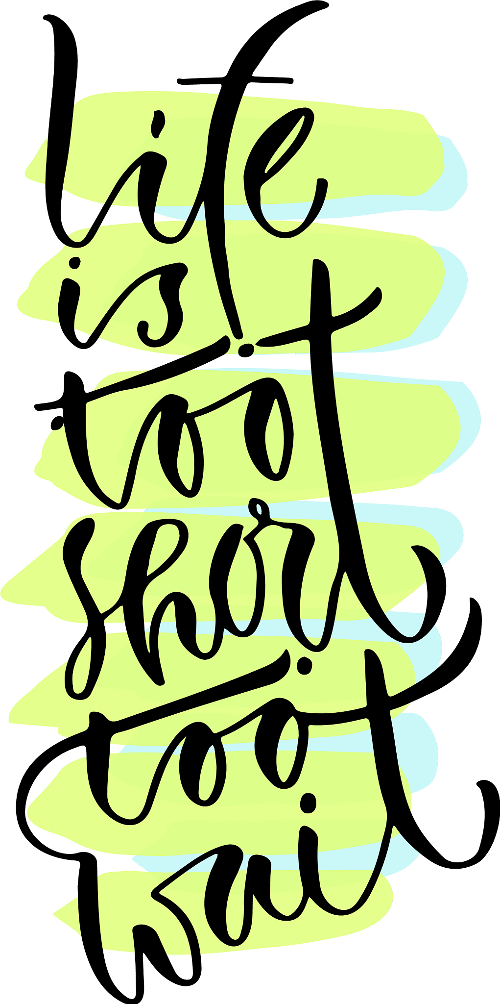 life is too short to wait handwritten positive