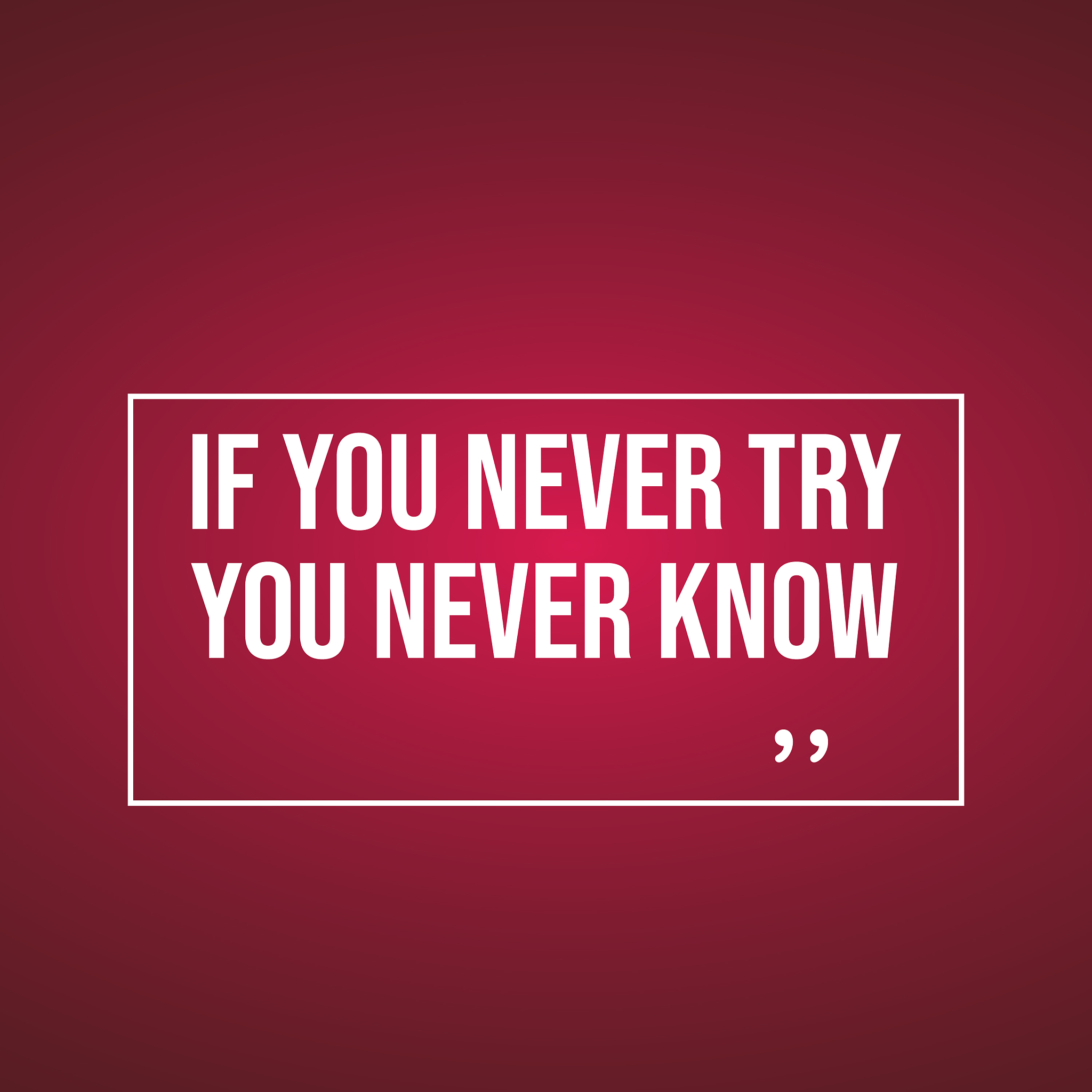 if you never try you never know motivation quote