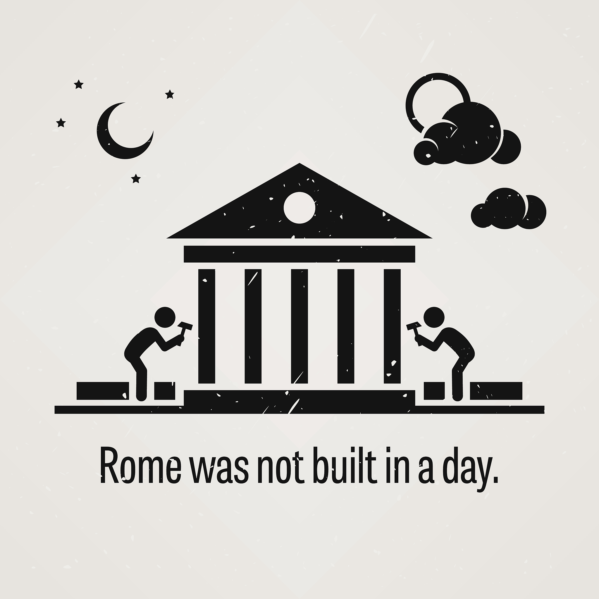 rome was not built in a day