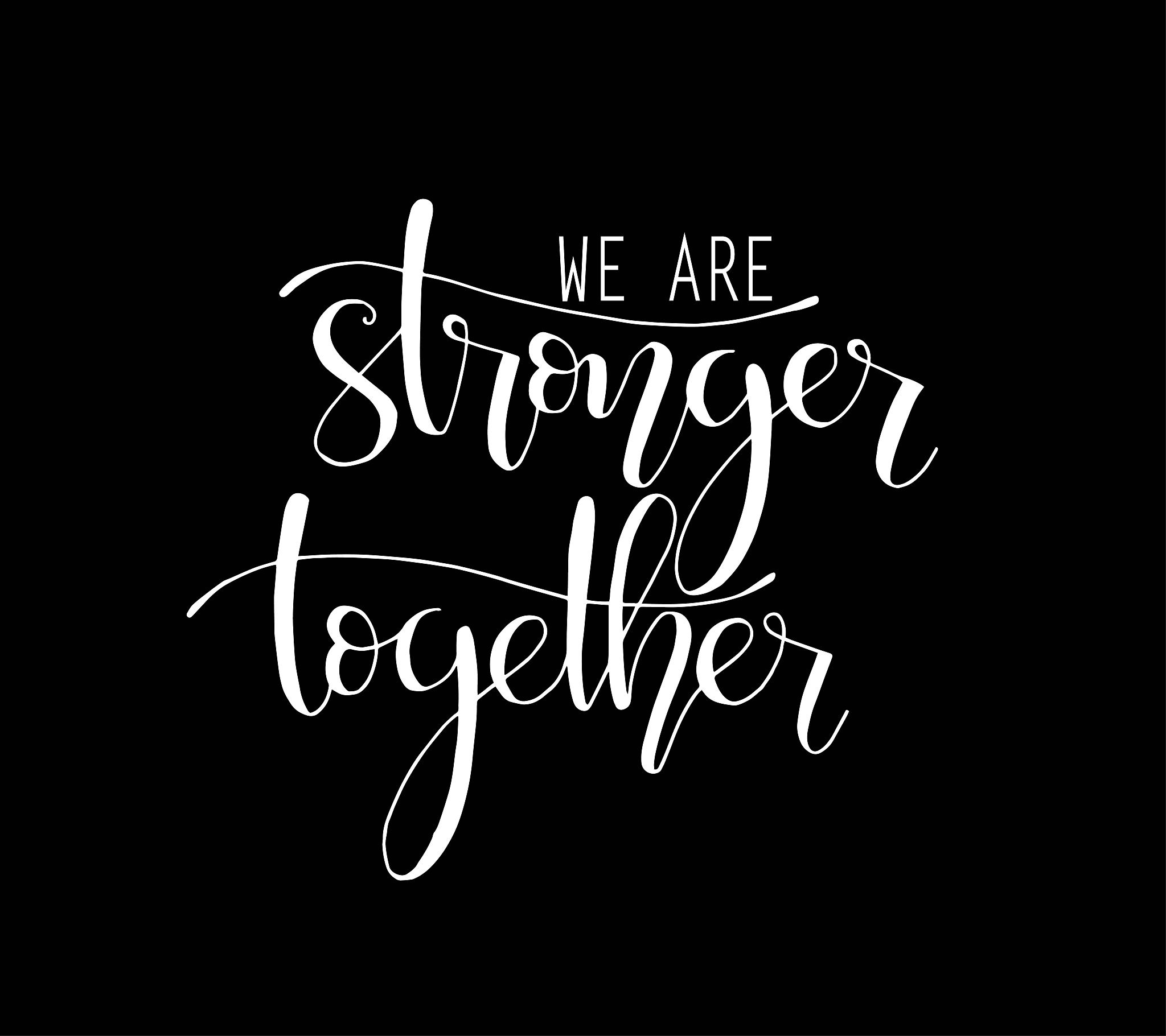 we are stronger together. motivational quote