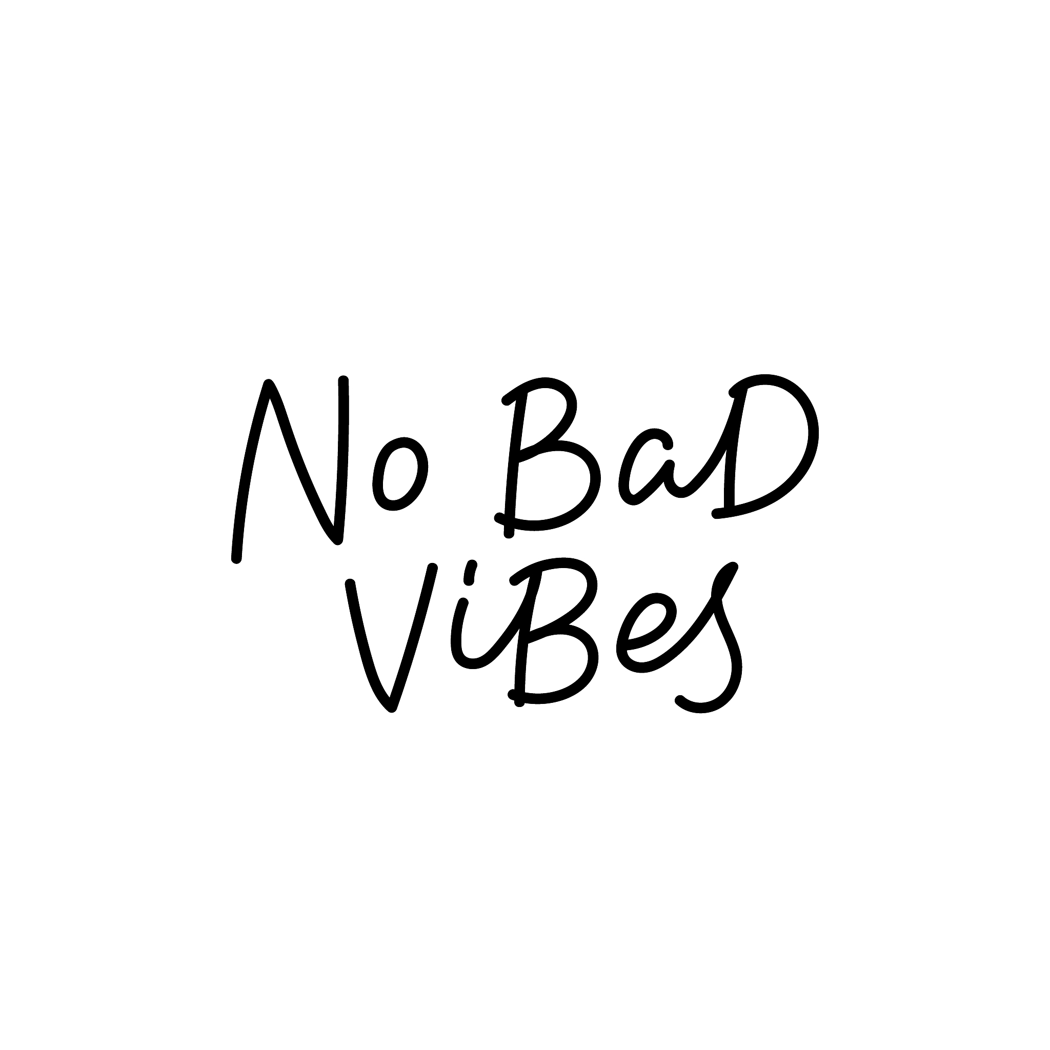 no bad vibes calligraphy quote lettering
