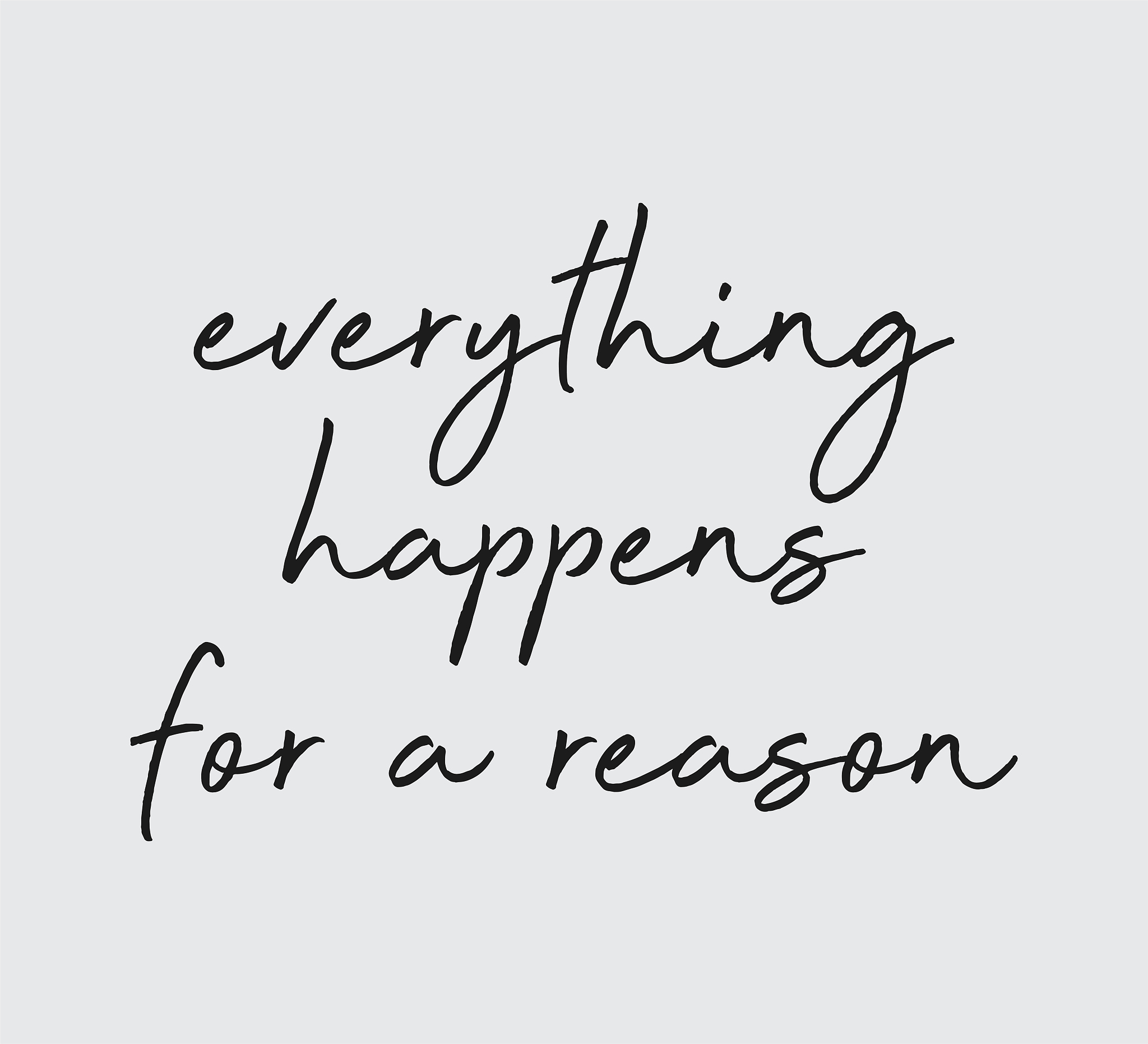 everything happens for a reason slogan, motivational quote, fash