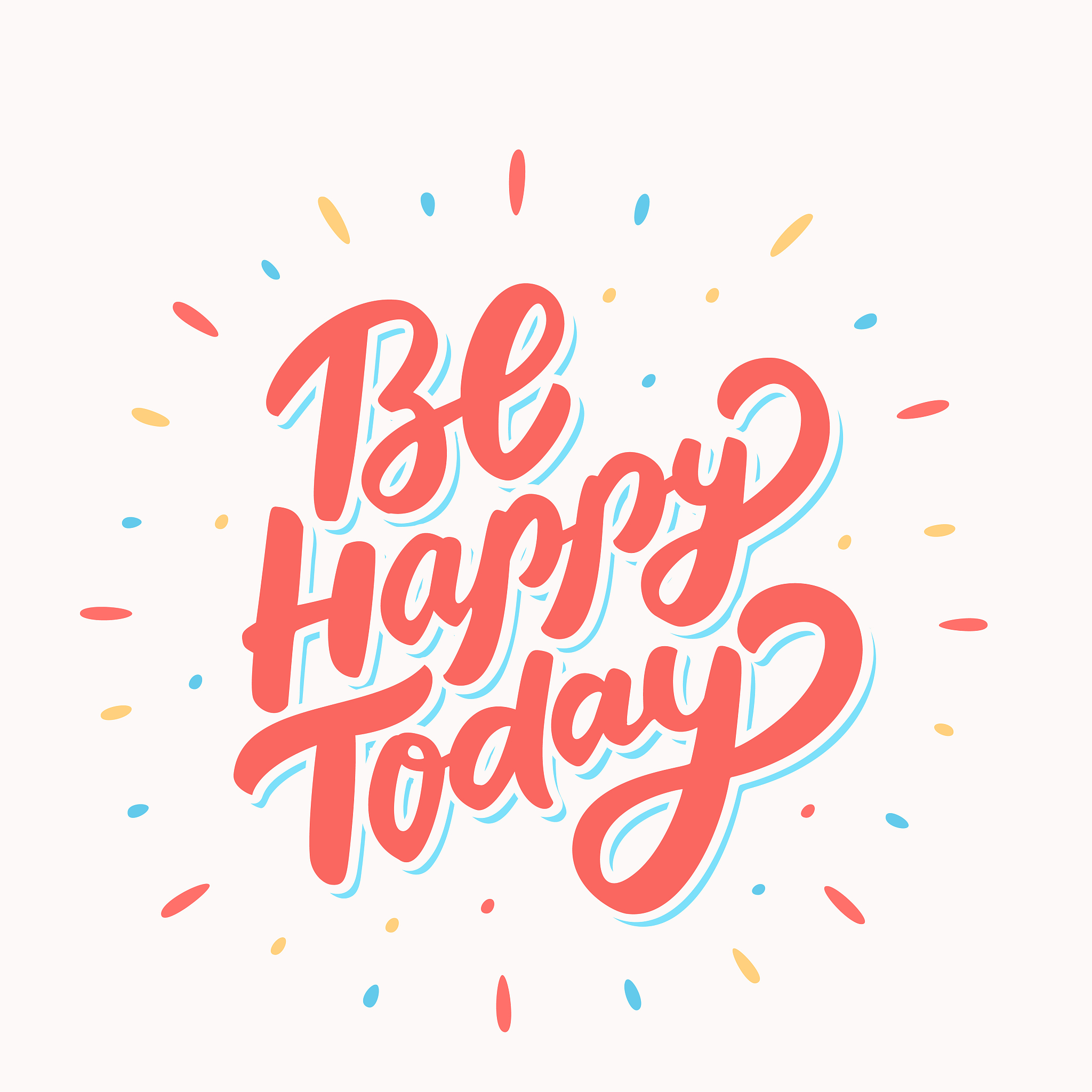 be happy today. lettering.