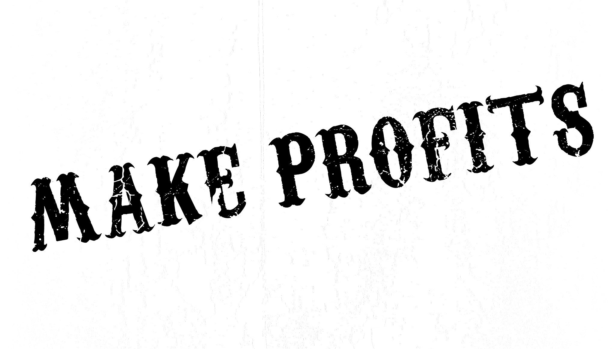 make profits rubber stamp