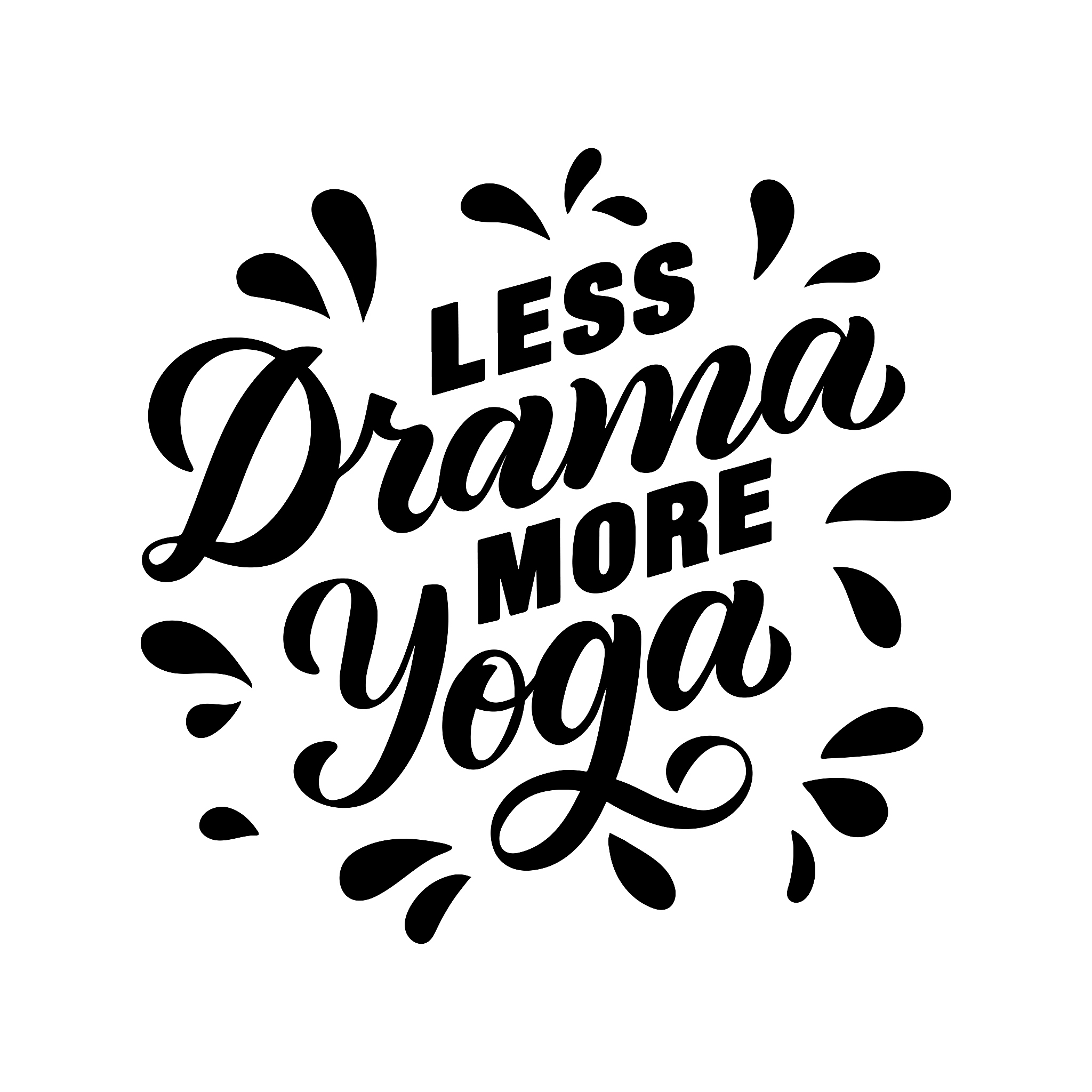 less drama more yoga - motivational and inspirational handwritte