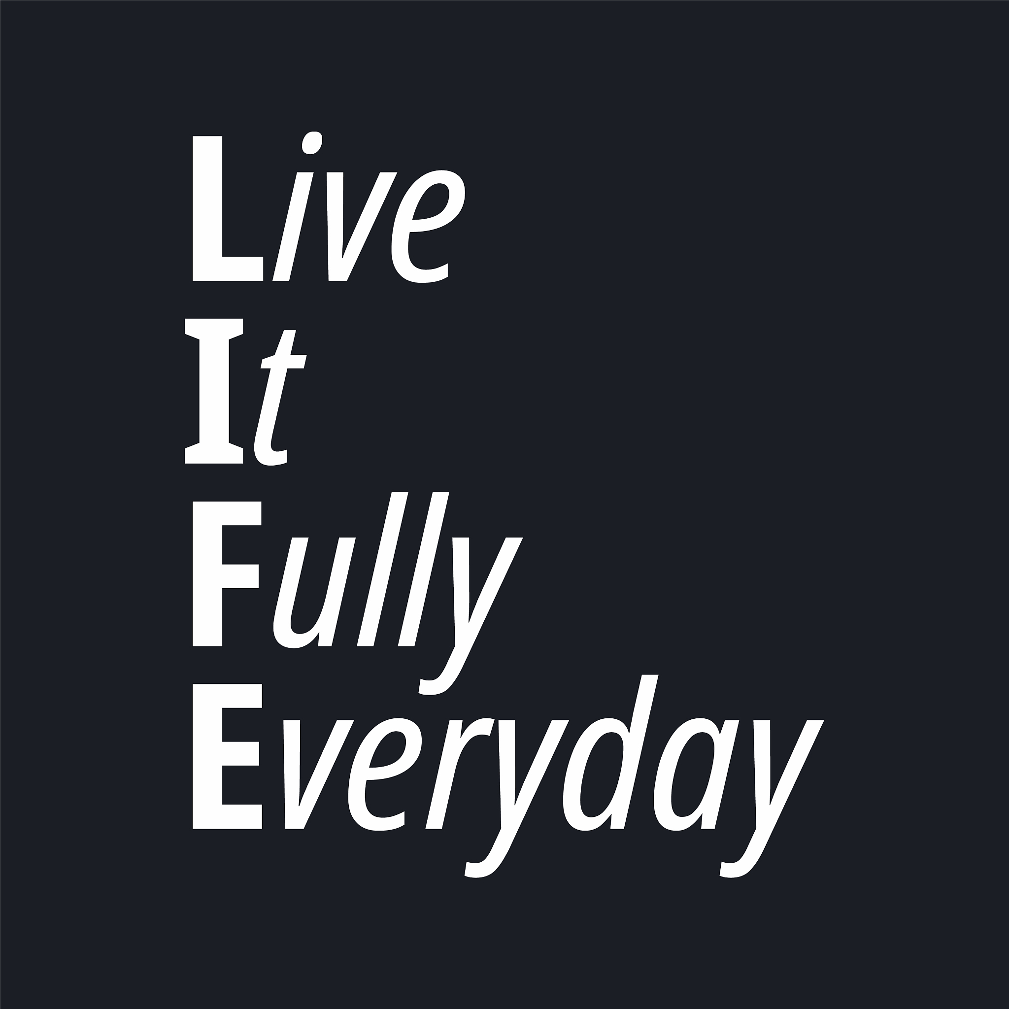 live it fully everyday - inspirational
