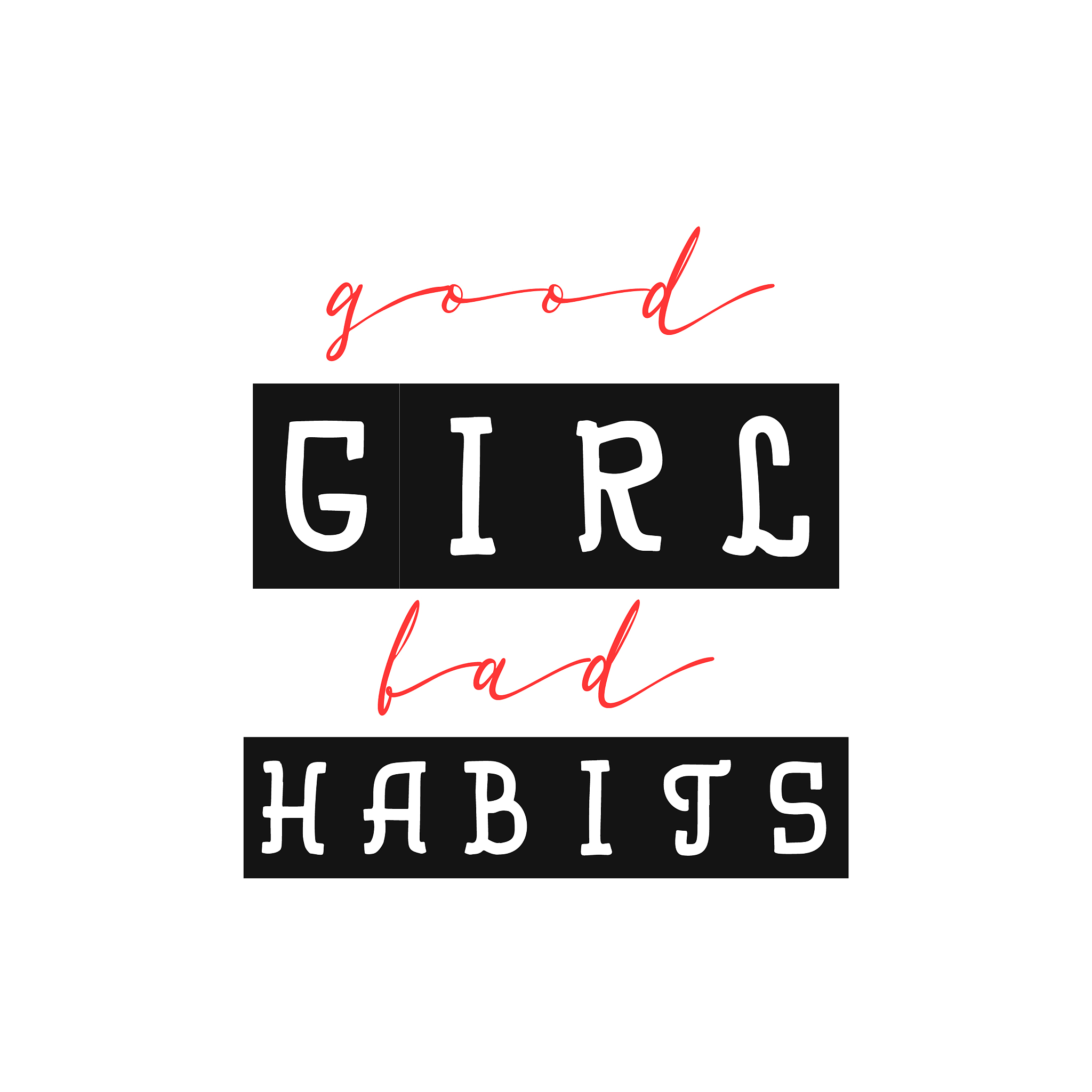 good girl bad habits slogan or interior poster