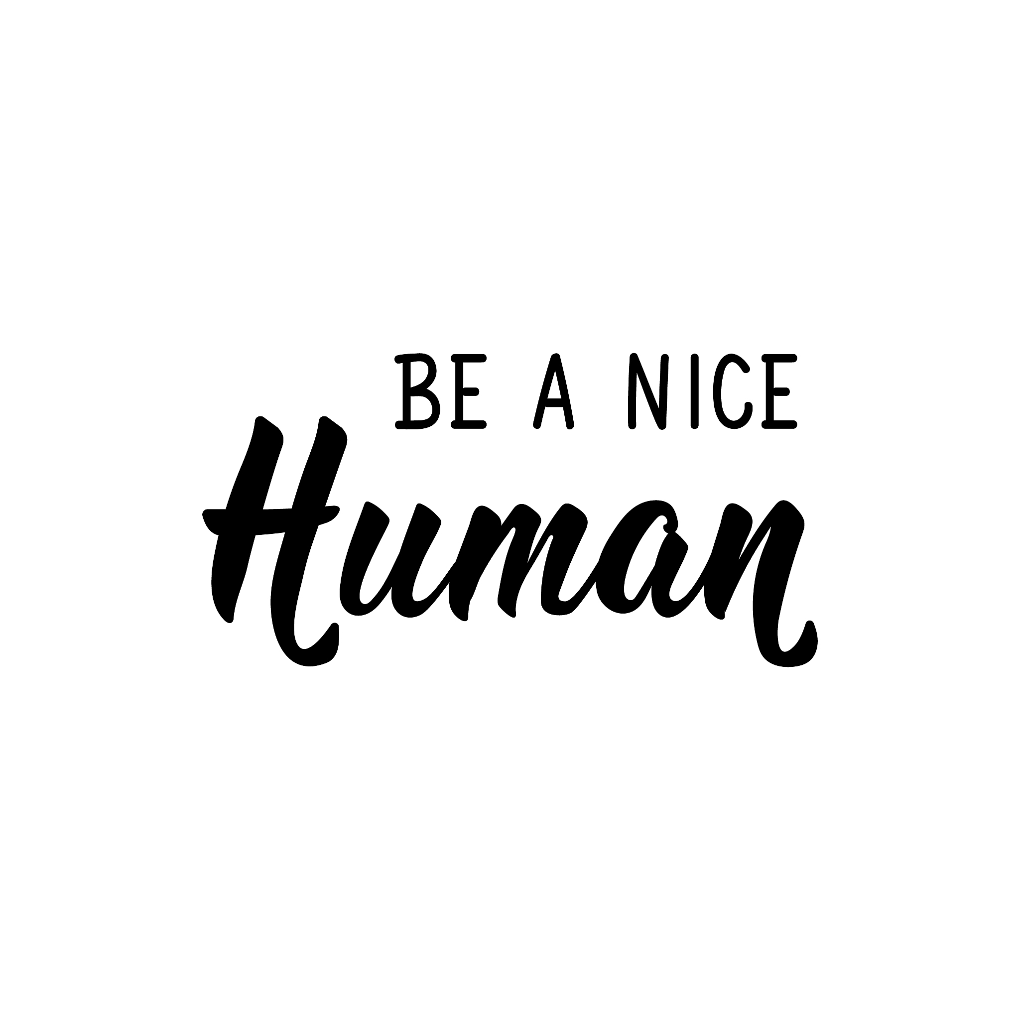 be a nice human. vector illustration. lettering. ink illustratio