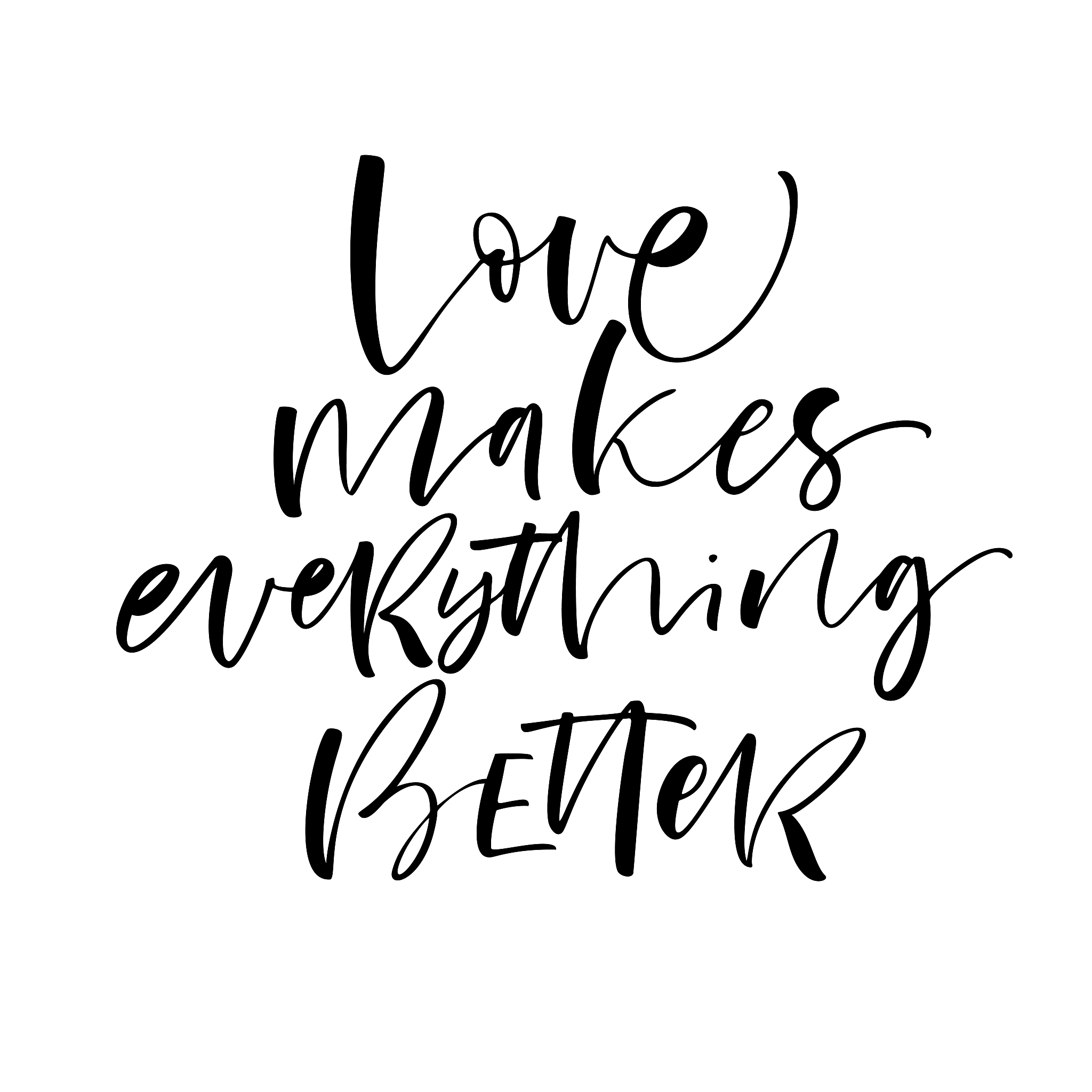 love makes everything better card.