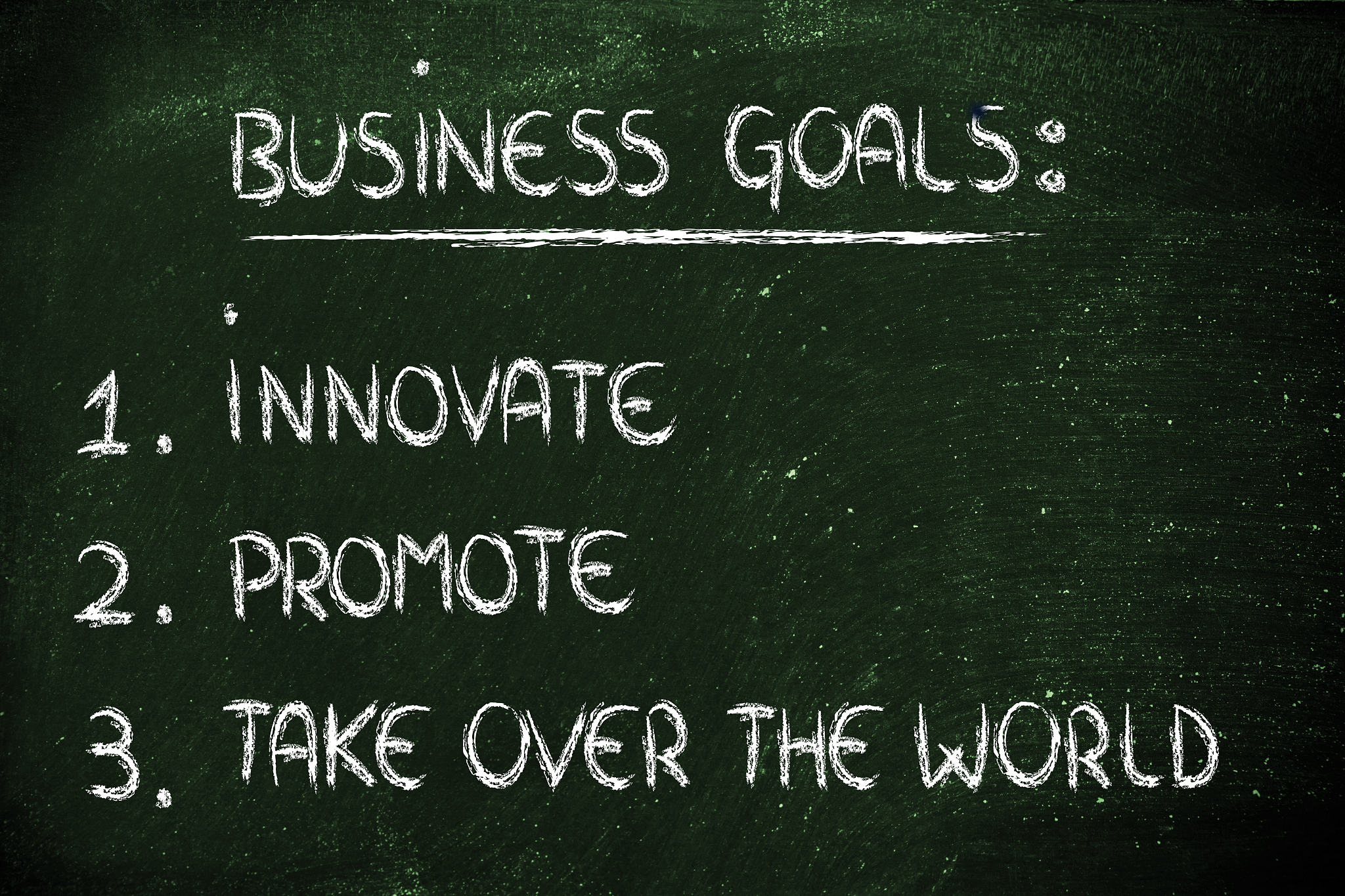 list of business goals: innovate, promote, take over the world