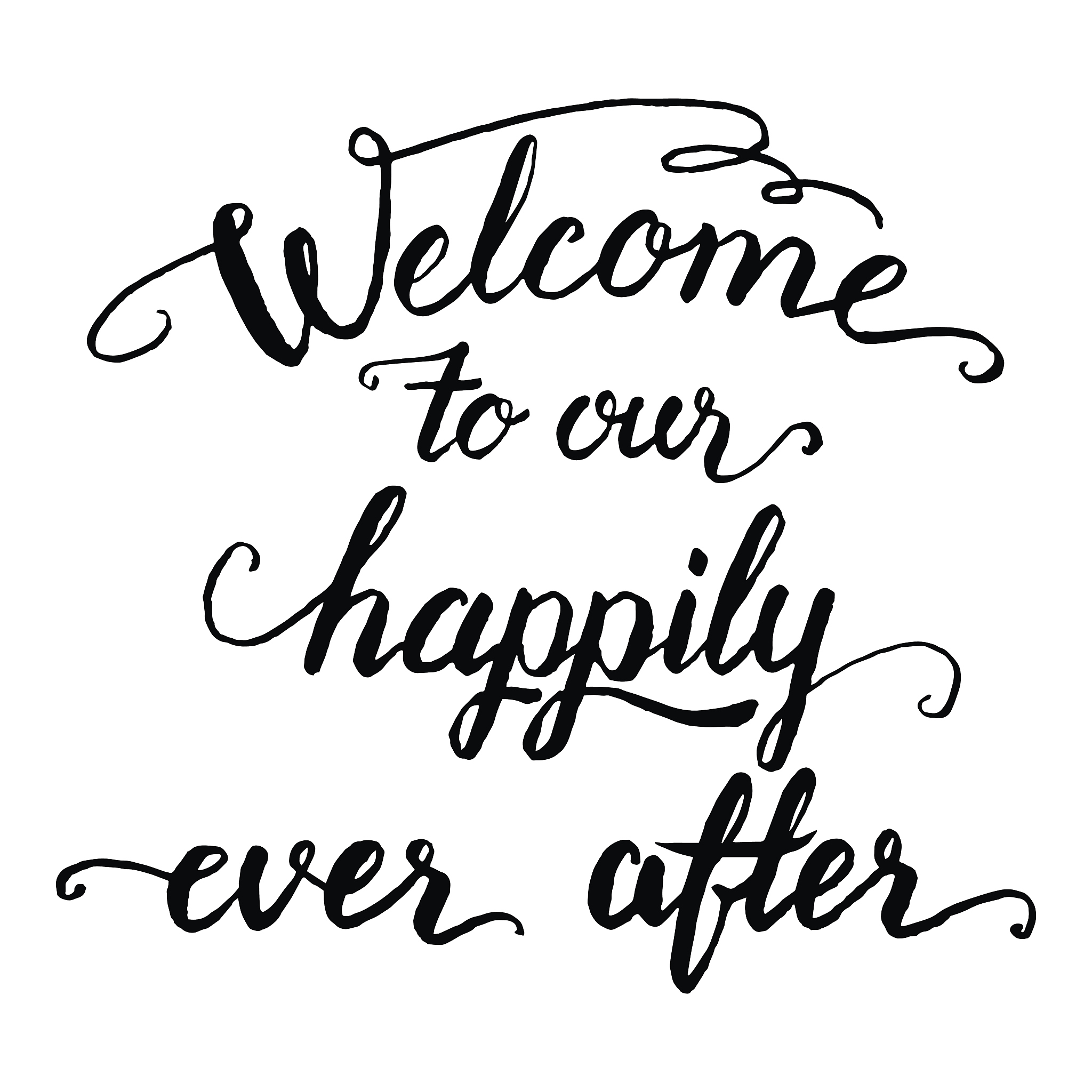 welcome to our happily ever after calligraphy