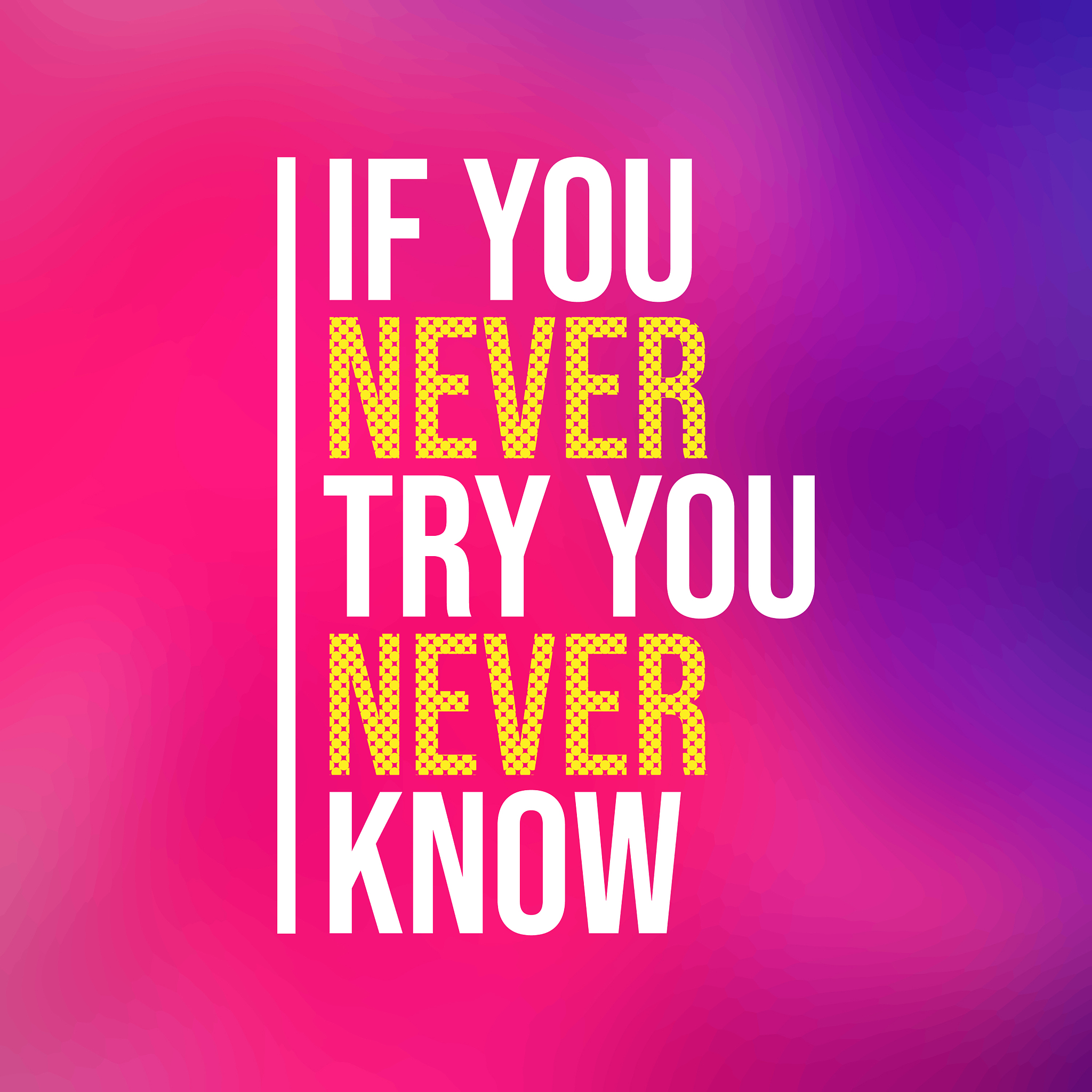 if you never try you never know motivation quote