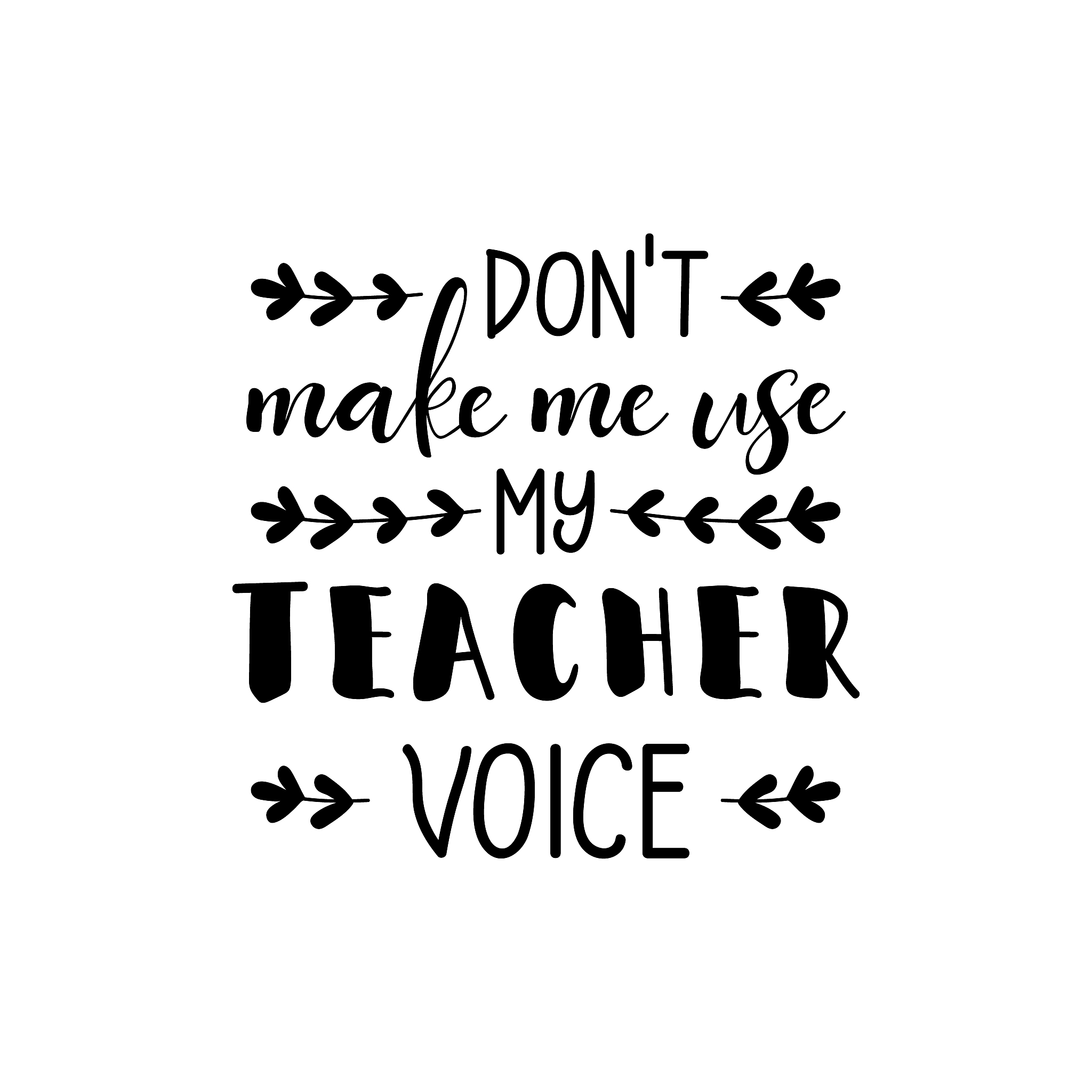 don't make me use my teacher voice. vector illustration. letteri