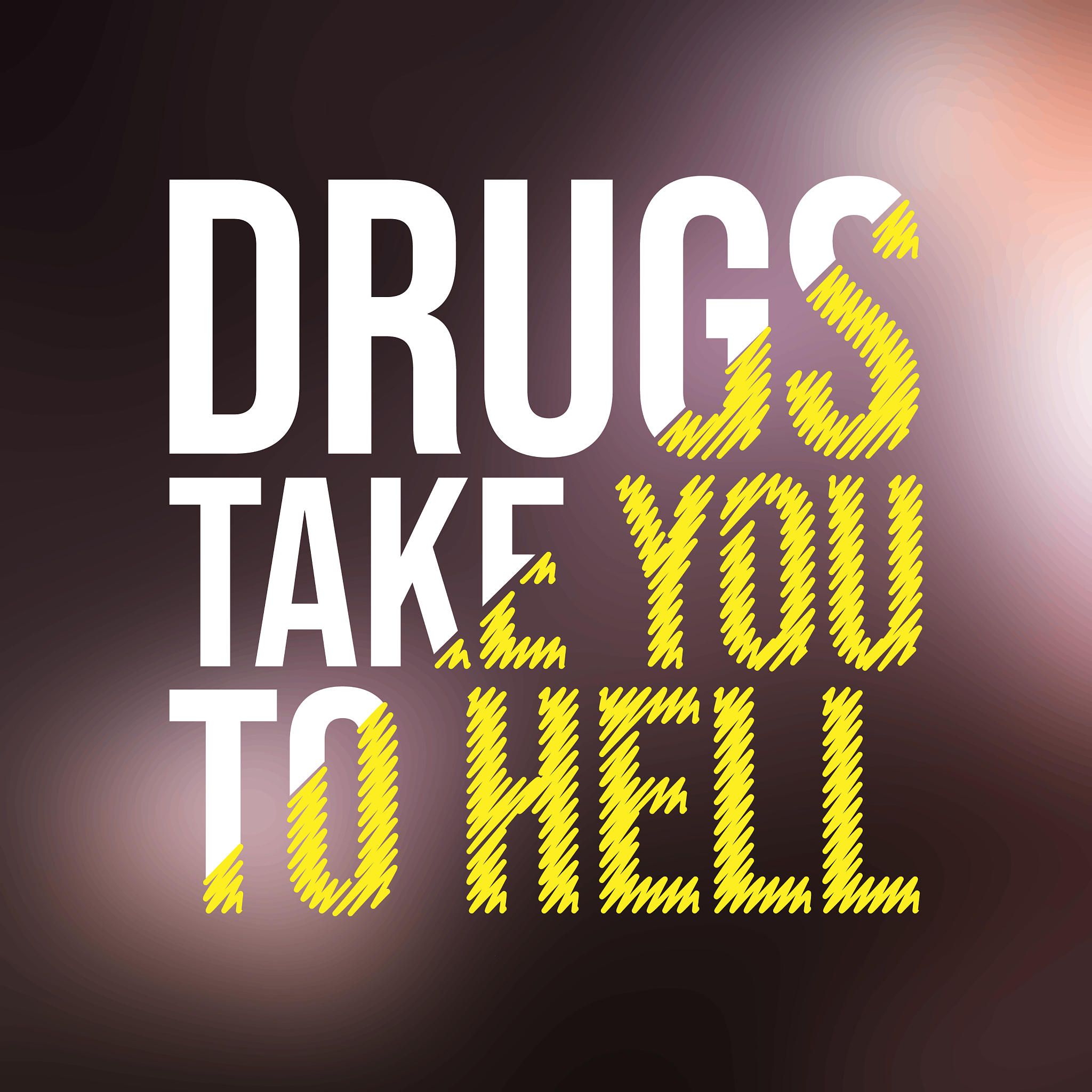drugs take you to hell motivation quote with