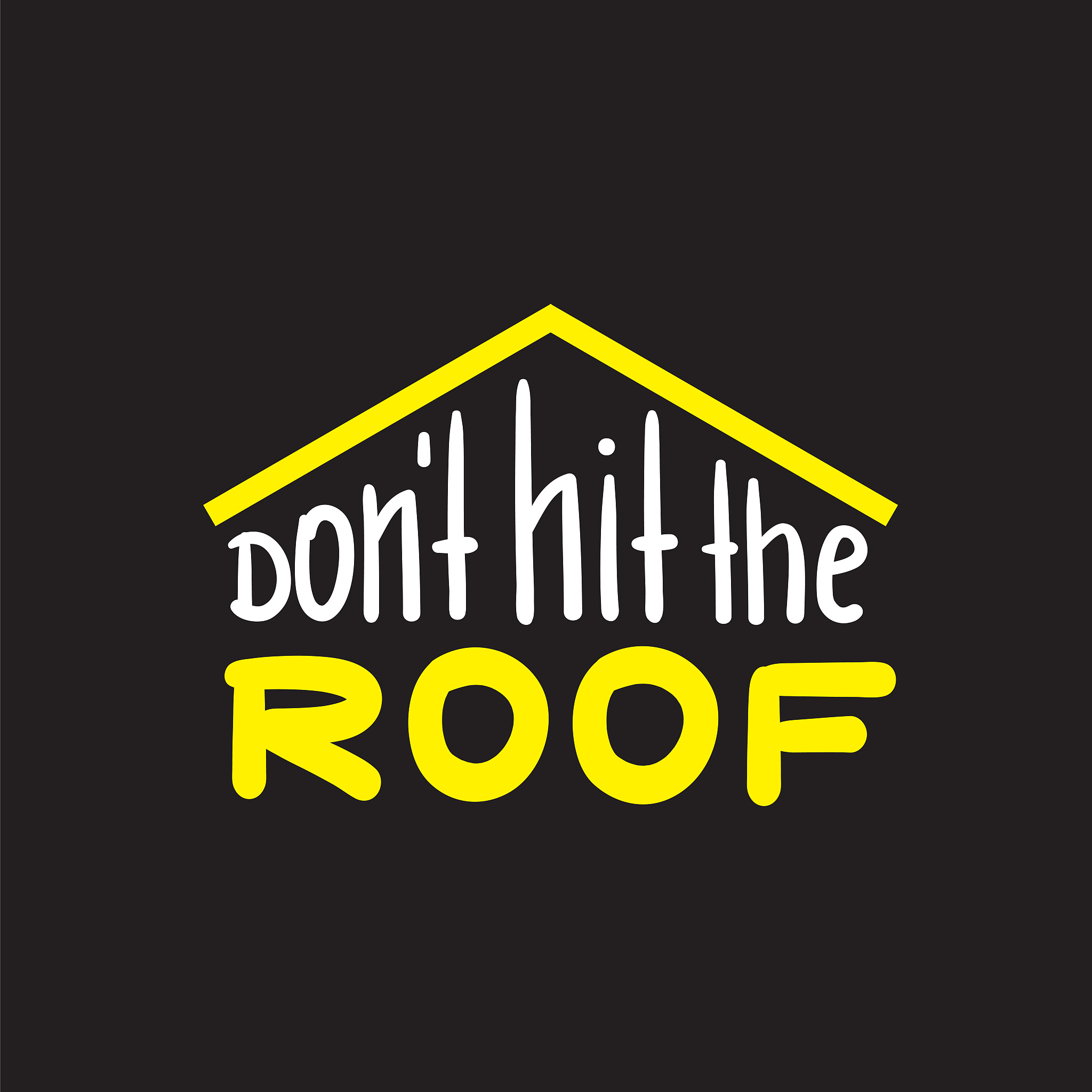 don't hit the roof - funny inspire and motivational quote. hand 